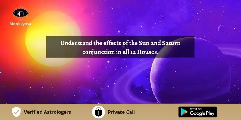 https://www.monkvyasa.com/public/assets/monk-vyasa/img/Sun And Saturn Conjunction In All 12 Houseswebp